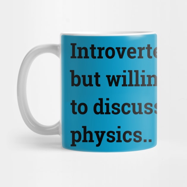 Introverted but willing to discuss physics... by wanungara